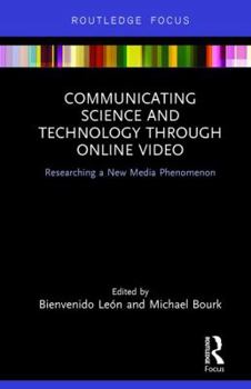 Hardcover Communicating Science and Technology Through Online Video: Researching a New Media Phenomenon Book