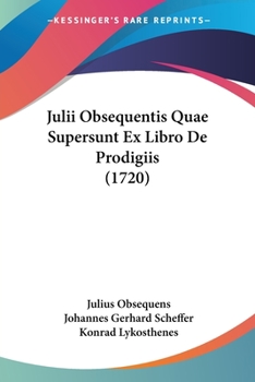 Paperback Julii Obsequentis Quae Supersunt Ex Libro De Prodigiis (1720) [Latin] Book
