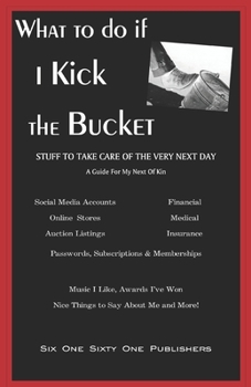 Paperback What To Do If I Kick The Bucket - A Guide For My Next Of Kin Book