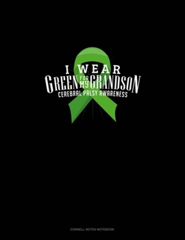 Paperback I Wear Green For My Grandson Cerebral Palsy Awareness: Cornell Notes Notebook Book