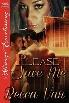 Paperback Please Save Me (Siren Publishing Menage Everlasting) Book
