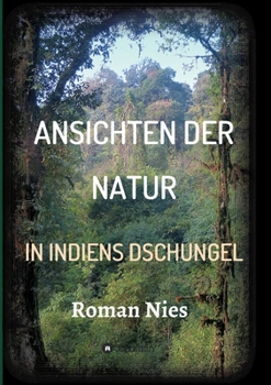 Paperback Ansichten der Natur - In Indiens Dschungel [German] Book