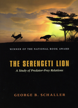 Paperback The Serengeti Lion: A Study of Predator-Prey Relations Book