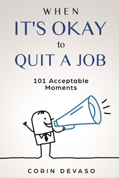 Paperback When It's Okay to Quit a Job: 101 Acceptable Moments Book