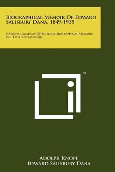 Paperback Biographical Memoir of Edward Salisbury Dana, 1849-1935: National Academy of Sciences Biographical Memoirs, V18, Fifteenth Memoir Book