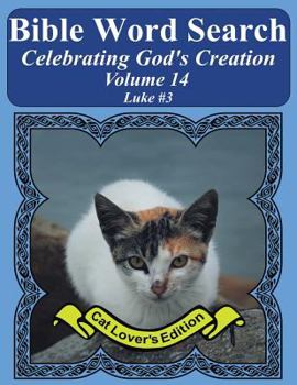 Bible Word Search Celebrating God's Creation Volume 14: Luke #3 Extra Large Print