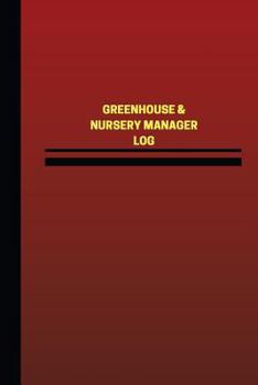 Paperback Greenhouse & Nursery Manager Log (Logbook, Journal - 124 pages, 6 x 9 inches): Greenhouse & Nursery Manager Logbook (Red Cover, Medium) Book