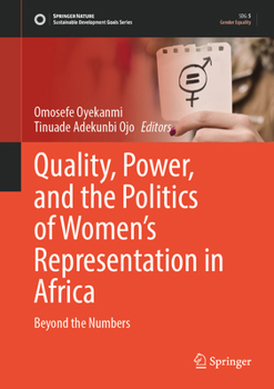 Quality, Power, and the Politics of Women’s Representation in Africa: Beyond the Numbers (Sustainable Development Goals Series)