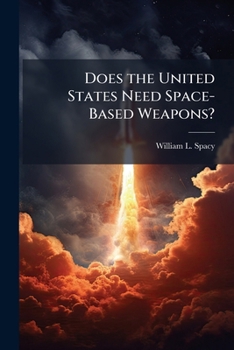 Paperback Does the United States Need Space-Based Weapons? Book