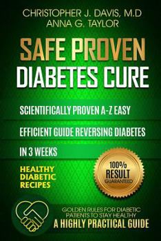 Paperback Diabetes: Safe and Proven Diabetes Cure: Scientifically proven Diabetes cure A-Z in 3 weeks, Insulin Resistance, Controlling Blo Book