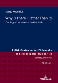 Hardcover Why Is There I Rather Than It?: Ontology of the Subject in the Upaniṣads Book