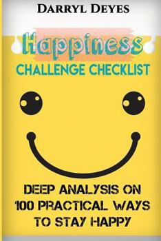 Paperback Happiness Challenge Checklist: Deep Analysis on 100 Practical Ways to Stay Happy Book