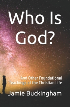 Paperback Who is God?: and Other Foundational Teachings of the Christian Life Book