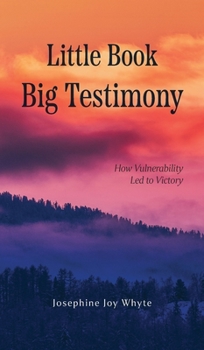Hardcover Little Book, Big Testimony: How Vulnerability led to Victory Book