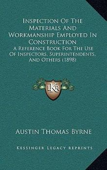Paperback Inspection Of The Materials And Workmanship Employed In Construction: A Reference Book For The Use Of Inspectors, Superintendents, And Others (1898) Book