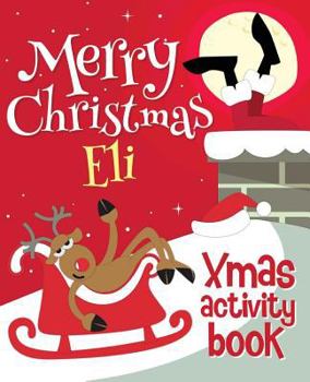 Paperback Merry Christmas Eli - Xmas Activity Book: (Personalized Children's Activity Book) Book