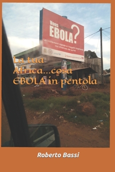 Paperback La tua Africa...cosa EBOLA in pentola [Italian] Book