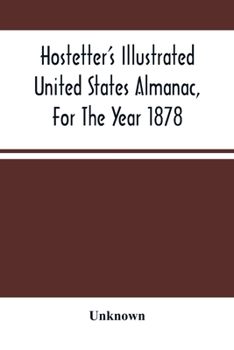 Paperback Hostetter'S Illustrated United States Almanac, For The Year 1878 Book