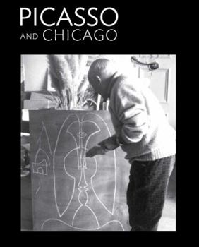 Hardcover Picasso and Chicago: 100 Years, 100 Works Book
