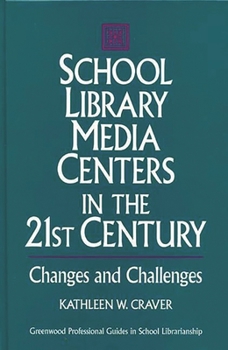 Hardcover School Library Media Centers in the 21st Century: Changes and Challenges Book