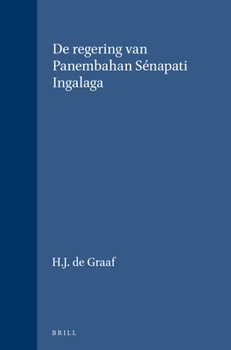 De regering van Panembahan Sénapati Ingalaga (Verhandelingen van het Koninklijk Instituut voor Taal-, Land- en Volkenkunde, 13) (Dutch Edition)