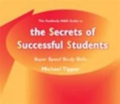Paperback The Secrets of Successful Students (the Positively Mad Guide To): Super Speed Study Skills Book