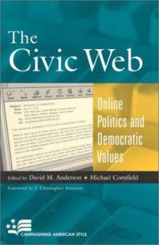 Paperback The Civic Web: Online Politics and Democratic Values (Campaigning American Style) Book