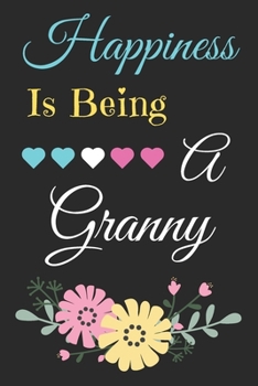 Happiness Is Being A Granny: lined notebook,Funny Gift for mother,grandmother