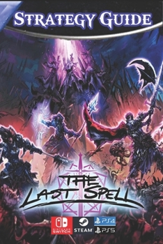 Paperback The Last Spell Strategy Guide [Update 2023]: Best Tips and Tricks Book