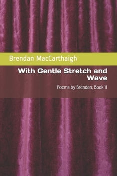 Paperback With Gentle Stretch and Wave: Poems by Brendan, Book 11 Book