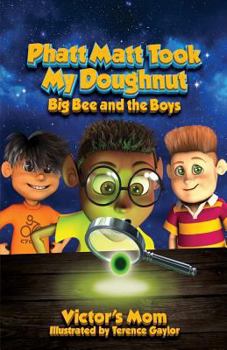 Paperback Phatt Matt Took My Doughnut: Big Bee and the Boys Book