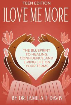 Paperback I Love Me More: The Blueprint to Healing, Confidence, and Living Life on Your Terms - Teen Edition Book