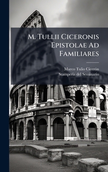 M. Tullii Ciceronis Epistolae Ad Familiares (Italian Edition)