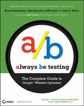 Paperback Always Be Testing: The Complete Guide to Google Website Optimizer Book