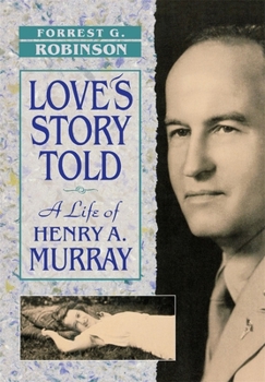 Hardcover Love's Story Told: A Life of Henry A. Murray Book