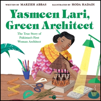 Hardcover Yasmeen Lari, Green Architect: The True Story of Pakistan's First Woman Architect Book