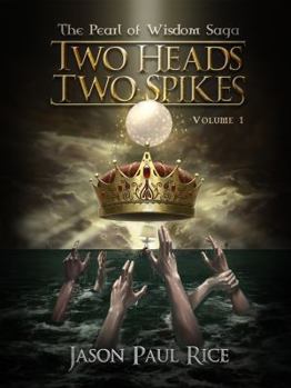 Paperback Two Heads Two Spikes: Volume 1, Pearl of Wisdom Saga Book