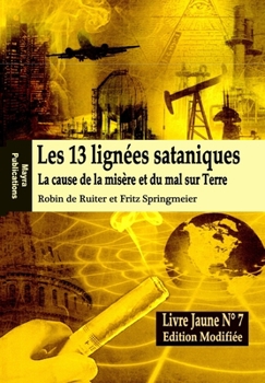 Paperback Le Livre Jaune 7: Les 13 lignées sataniques (Edition modifiée): La cause de la misére et du mal sur Terre [French] Book