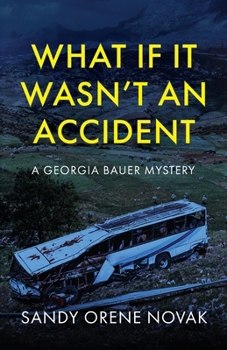 Paperback What if it Wasn't an Accident: A Georgia Bauer Mystery Book