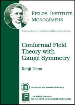 Hardcover Conformal Field Theory with Gauge Symmetry (Fields Institute Monographs, 24) Book