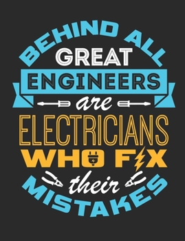 Paperback Behind All Great Engineers Are Electricians Who Fix Their Mistakes: Electricians Notebook, Electrician Notepad to Write In, 150 pages, college ruled Book