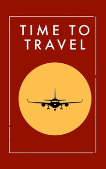 Time To Travel Cayennen: Notebook Journals for Travelers,  Time To Travel Journal Notebook for Men & Women, Perfect for Writing, Gifts, Travelers, 100 Pages, 5” x 8” in, 12.7 x 20.32 cm