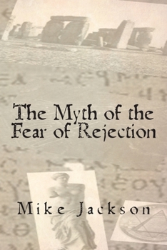 Paperback The Myth of the Fear of Rejection Book