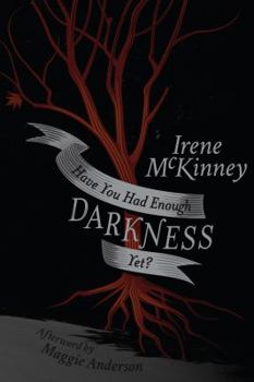 Paperback Have You Had Enough Darkness Yet? Book