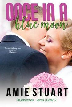 Once in a Blue Moon - Book #2 of the Bluebonnet Texas