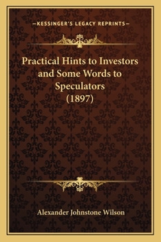 Practical Hints to Investors & Some Words to Speculators