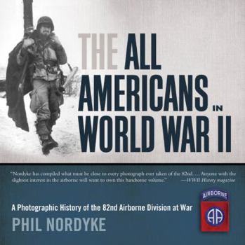 Paperback The All Americans in World War II: A Photographic History of the 82nd Airborne Division at War Book