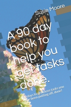 Paperback A 90 day book to help you get tasks done.: 90 days to get those tasks you have been putting off, done! Book