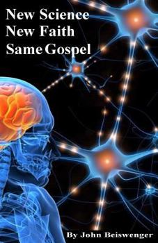 Paperback New Science, New Faith, Same Gospel: With the Truth about Jesus Book