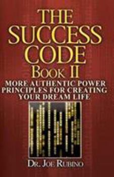 Paperback The Success Code, Book II: More Authentic Power Principles for Creating Your Dream Life Book